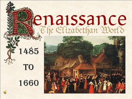 1485 To 1660.