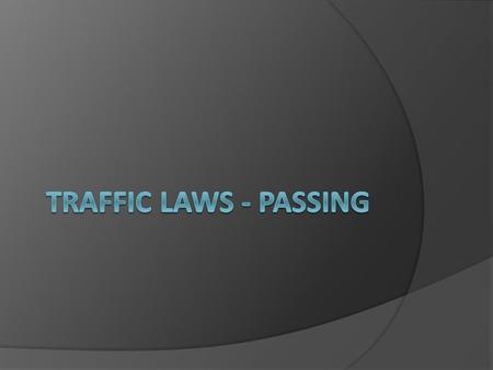 Passing Statistics  Most accidents occur on a two lane highway when vehicles collide head-on.  Most deaths are caused by improper and careless passing.