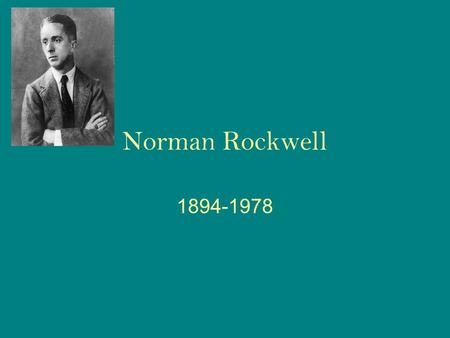 Norman Rockwell 1894-1978. Life American Artist, born in NY but trips to country inspired him. Loved the outdoors and sports, but was not athletic Used.