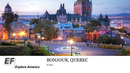 BONJOUR, QUEBEC 6 days. Traveler Support Specialists24/7 Tour DirectorTour consultants MEET THE TEAM.