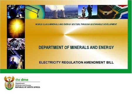 ELECTRICITY REGULATION AMENDMENT BILL. OUTLINE 1.Background and aide memoir 2.The object of the Bill 3.Definitions 4.Illustration of reticulation 5.AMENDMENTS.
