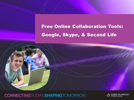 Free Online Collaboration Tools: Google, Skype, & Second Life.