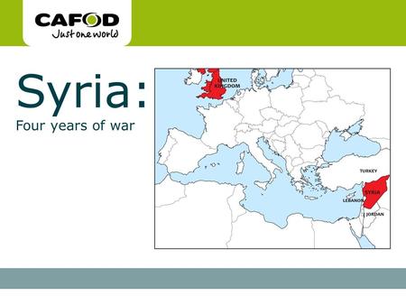 Www.cafod.org.uk Syria: Four years of war. In Syria, there is still fighting between the government and people who disagree with them. More than 11 million.