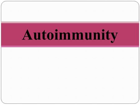 Autoimmunity.