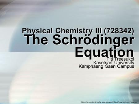Physical Chemistry III (728342) The Schrödinger Equation