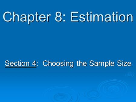 Chapter 8: Estimation Section 4: Choosing the Sample Size.