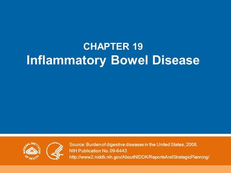 CHAPTER 19 Inflammatory Bowel Disease Source: Burden of digestive diseases in the United States, 2008. NIH Publication No. 09-6443