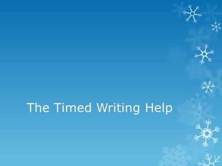 The Timed Writing Help. Step 1: Read all 3 prompts  Select your prompt for any of the following reasons:  It sounds interesting  You like the character.