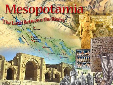 Mesopotamia (modern day Iraq) formed 7000 BC Farming and Cities  Used irrigation and built canals to control water  Surplus of food = fewer farmers.