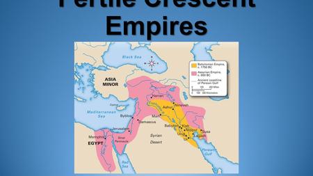 Fertile Crescent Empires. The Babylonian Empire Created by Hammurabi in 1787 B.C. by conquering cities in Sumer. Built roads throughout empire to make.