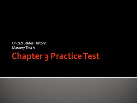 United States History Mastery Test A. Part A 1. True 2. False 3. False 4. True 5. True 6. False 7. True 8. False 9. True 10. False.