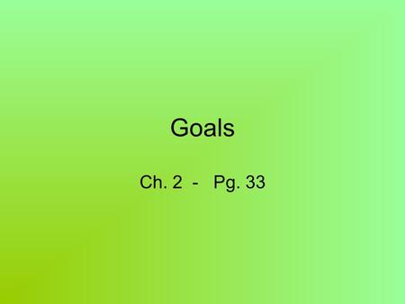 Goals Ch. 2 - Pg. 33. Definitions 1. Decision-making skills: steps that enable you to make a healthful decision (What responsible decisions have you made.