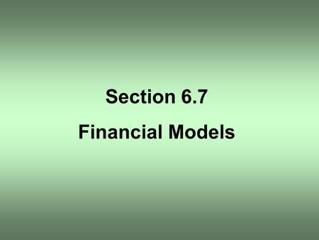 Section 6.7 Financial Models. OBJECTIVE 1 A credit union pays interest of 4% per annum compounded quarterly on a certain savings plan. If $2000 is.