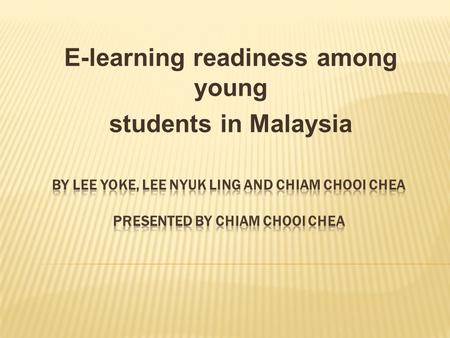 E-learning readiness among young students in Malaysia.