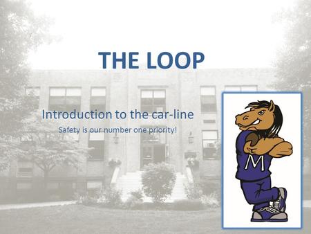 THE LOOP Introduction to the car-line Safety is our number one priority!