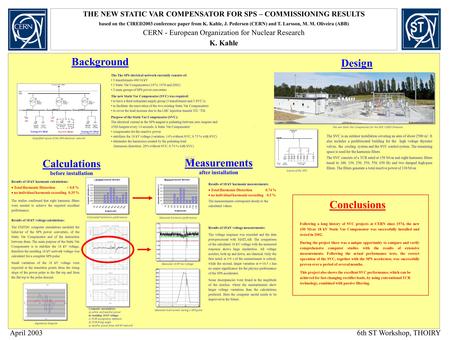 THE NEW STATIC VAR COMPENSATOR FOR SPS – COMMISSIONING RESULTS based on the CIRED2003 conference paper from K. Kahle, J. Pedersen (CERN) and T. Larsson,