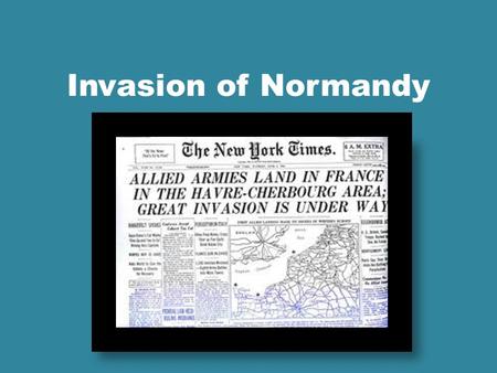 Invasion of Normandy. Holocaust: Period in history when Jews and other minorities were discriminated, imprisoned, and killed. Concentration Camp: a place.