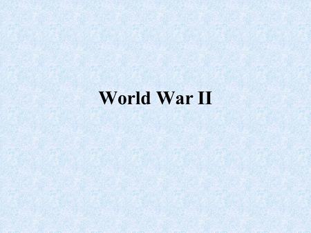 World War II Introduction: Most devastating war in human history 55 million dead 1 trillion dollars Began in 1939 as strictly a European Conflict Widened.