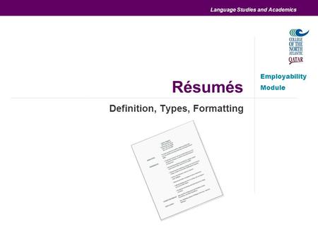 Language Studies and Academics Résumés Definition, Types, Formatting Employability Module.