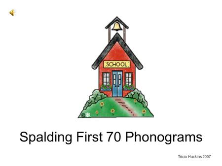 Spalding First 70 Phonograms Tricia Huckins 2007.
