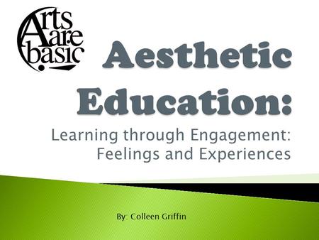 Learning through Engagement: Feelings and Experiences By: Colleen Griffin.
