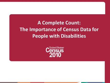 A Complete Count: The Importance of Census Data for People with Disabilities.