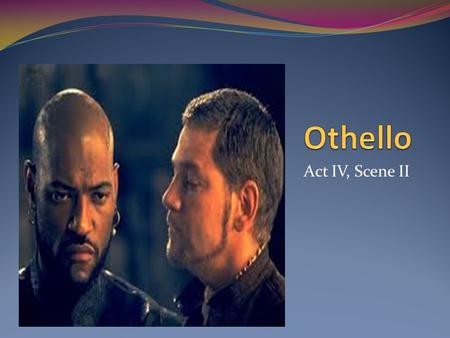 Act IV, Scene II. Othello interrogates Emilia about Desdemona’s behavior, but Emilia insists that Desdemona has done nothing suspicious. Othello tells.
