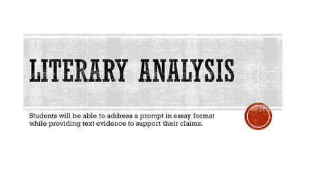 Students will be able to address a prompt in essay format while providing text evidence to support their claims.
