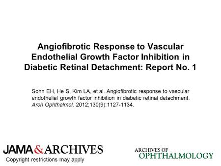 Angiofibrotic Response to Vascular Endothelial Growth Factor Inhibition in Diabetic Retinal Detachment: Report No. 1 Sohn EH, He S, Kim LA, et al. Angiofibrotic.