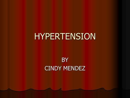 HYPERTENSION BY CINDY MENDEZ. BASICS Blood pressure is the force of blood pushing against blood vessel walls. The heart pumps blood into the arteries.