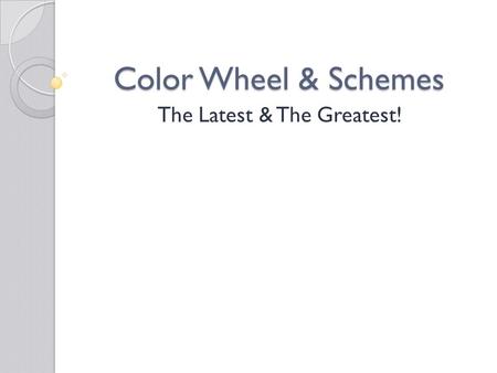 Color Wheel & Schemes The Latest & The Greatest!.