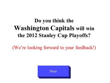 Do you think the Washington Capitals will win the 2012 Stanley Cup Playoffs? (We’re looking forward to your feedback!) Next.