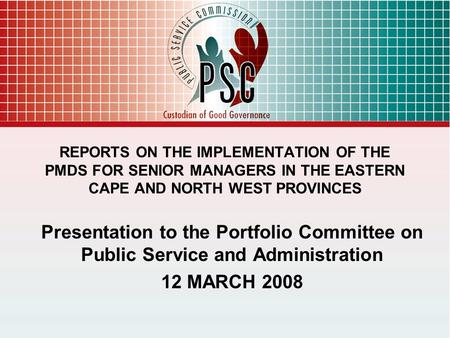 REPORTS ON THE IMPLEMENTATION OF THE PMDS FOR SENIOR MANAGERS IN THE EASTERN CAPE AND NORTH WEST PROVINCES Presentation to the Portfolio Committee on Public.