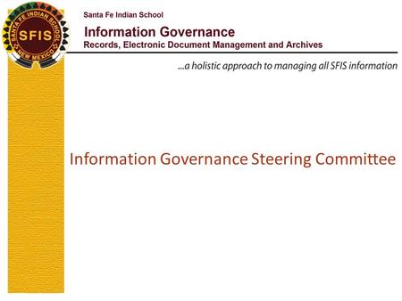 Information Governance Steering Committee. Information Governance Defined  Information Governance (IG) is the process by which organizations promote.