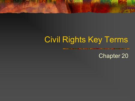 Civil Rights Key Terms Chapter 20.
