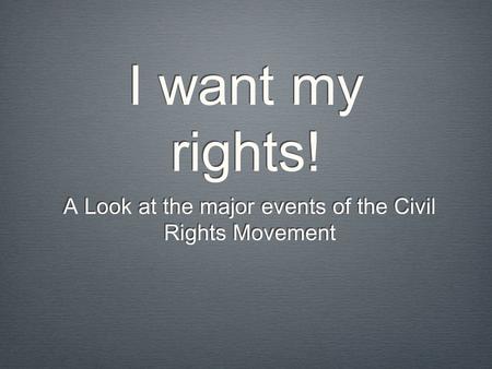 A Look at the major events of the Civil Rights Movement