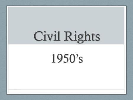 Civil Rights 1950’s.