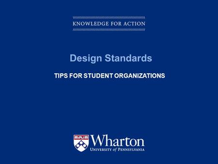 KNOWLEDGE FOR ACTION TIPS FOR STUDENT ORGANIZATIONS Design Standards.