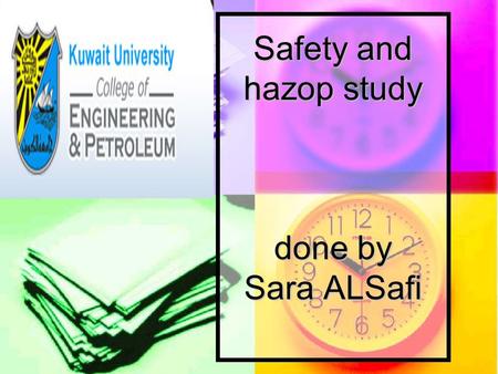 Safety and hazop study done by Sara ALSafi Safety and hazop study done by Sara ALSafi.