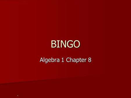BINGO Algebra 1 Chapter 8. #1 Determine whether the given pair is a solution of the system. (6, -1); x-y=3 2x+5y=6.