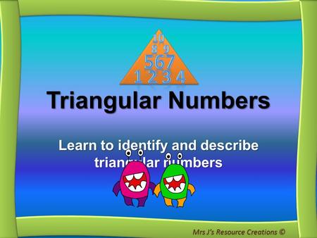 Learn to identify and describe triangular numbers