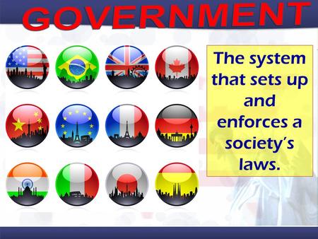 The system that sets up and enforces a society’s laws.