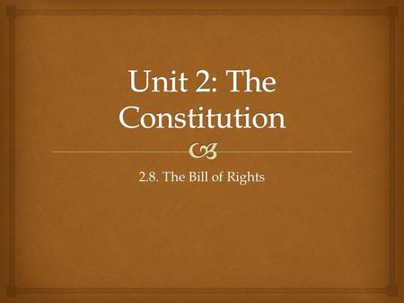 2.8. The Bill of Rights.   SWBAT evaluate the efforts of the Anti-Federalists to include the Bill of Rights in the Constitution and then examine how.