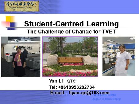 QTC Tel: +8618953282734  ： Yan Li QTC Tel: +8618953282734  ： Student-Centred Learning The Challenge of Change.
