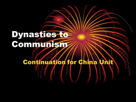 Dynasties to Communism Continuation for China Unit.