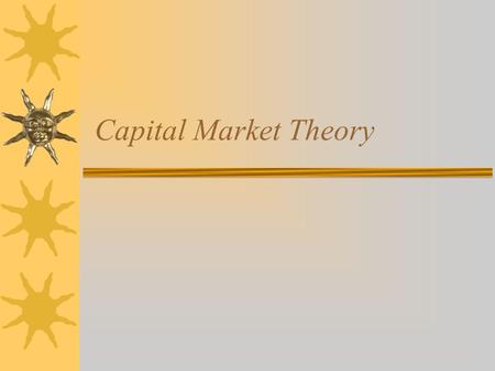 Capital Market Theory. Outline  Overview of Capital Market Theory  Assumptions of Capital Market Theory  Development of Capital Market Theory  Risk-Return.