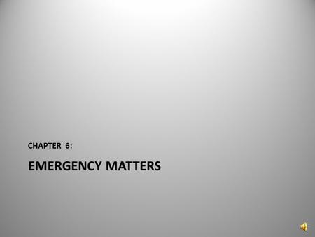 EMERGENCY MATTERS CHAPTER 6: 1 What are examples of emergencies? Temporary Restraining Order Vessel Arrest 2.