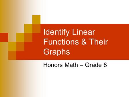 Identify Linear Functions & Their Graphs Honors Math – Grade 8.