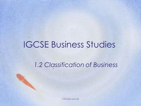 IGCSE Business Studies 1.2 Classification of Business i-study.co.uk.