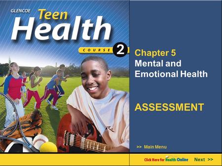 >> Main Menu Next >> ASSESSMENT Chapter 5 Mental and Emotional Health.